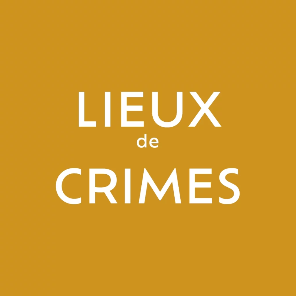 LIEUX DE CRIMES