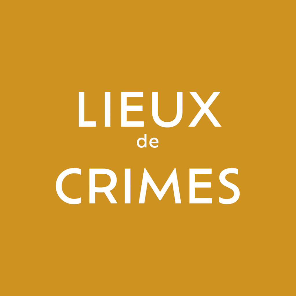 LIEUX DE CRIMES